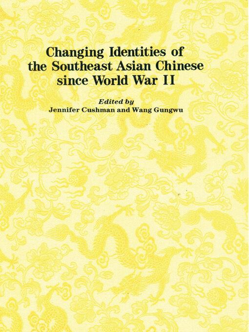 Title details for Changing Identities of the Southeast Asian Chinese Since World War II by Gungwu Wang - Wait list